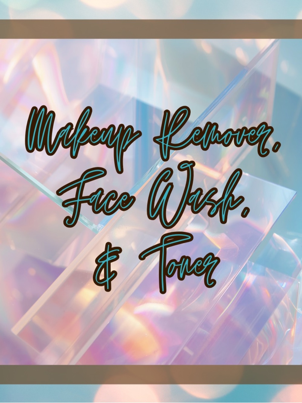 Makeup Remover, Face Wash, & Toner!